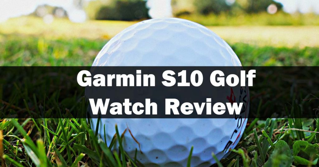 Garmin S10 Golf Watch Review
