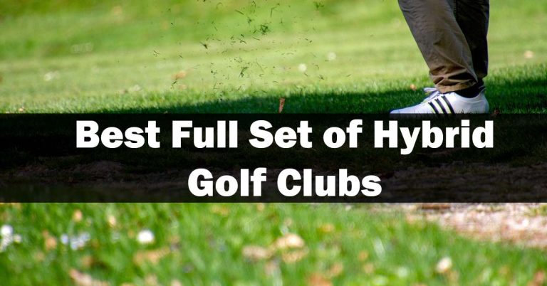 Best Full Set of Hybrid Golf Clubs 2023