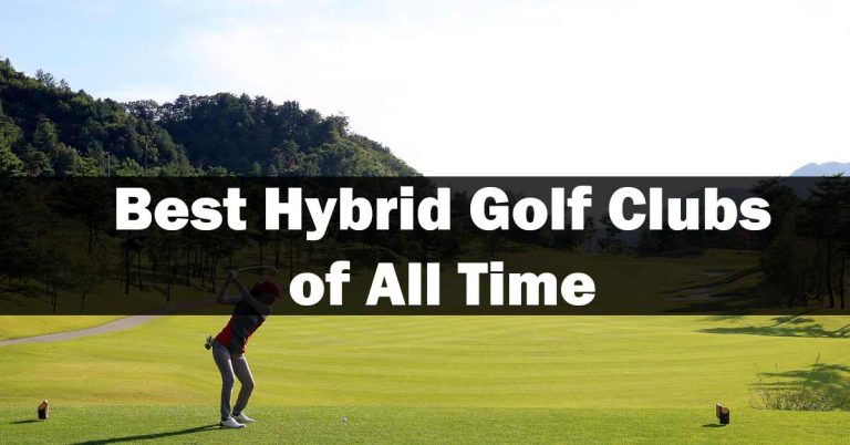 Best Hybrid Golf Clubs of All Time 2023 Review