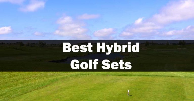 Best Hybrid Golf Sets in 2023 [Expert Review]