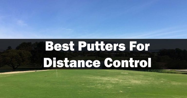 Best Putters For Distance Control 2023 [Expert Review]