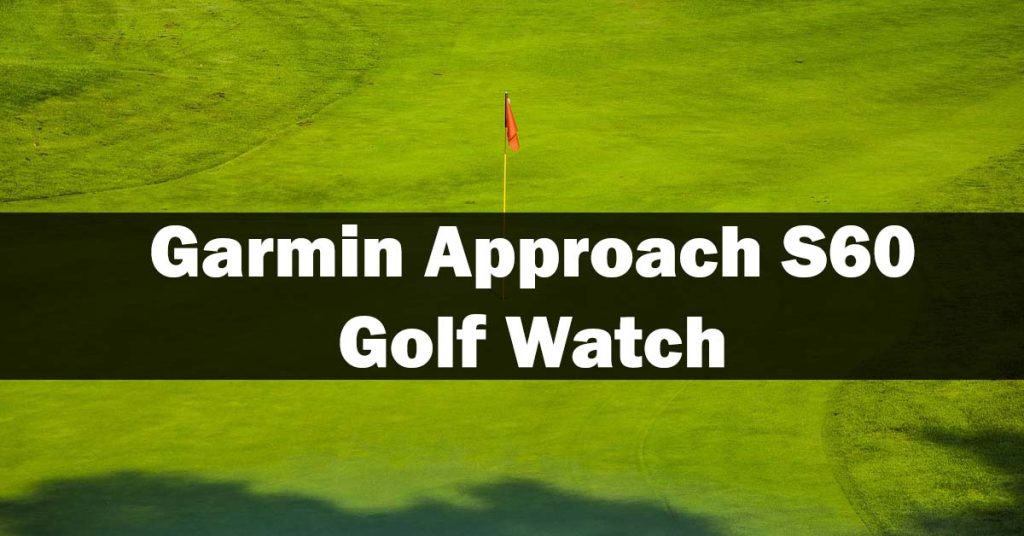 Garmin Approach S60 Golf Watch