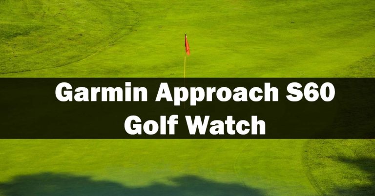 Garmin Approach S60 Golf Watch Review – Kept in Mind
