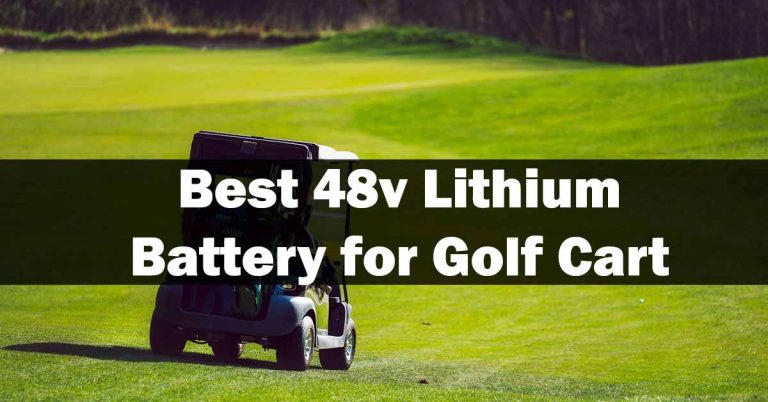 Best 48v Lithium Battery for Golf Cart in 2023