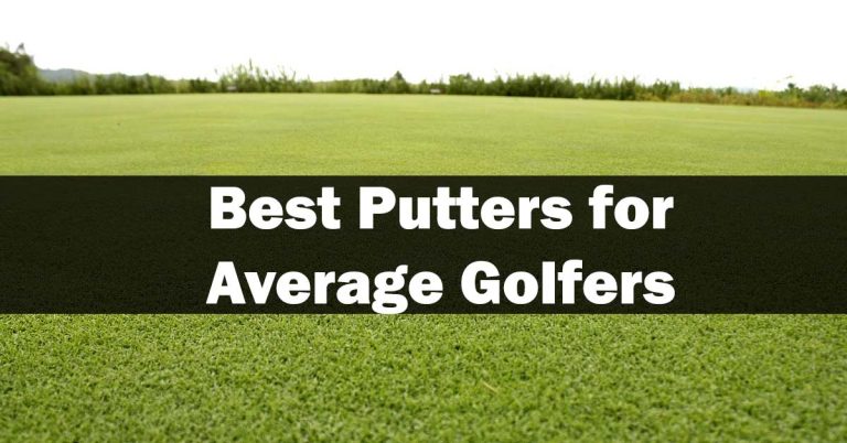 Best Putters for Average Golfers: 5 Top Review 20233