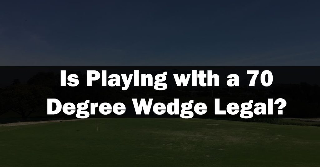 70 Degree Wedge Legal