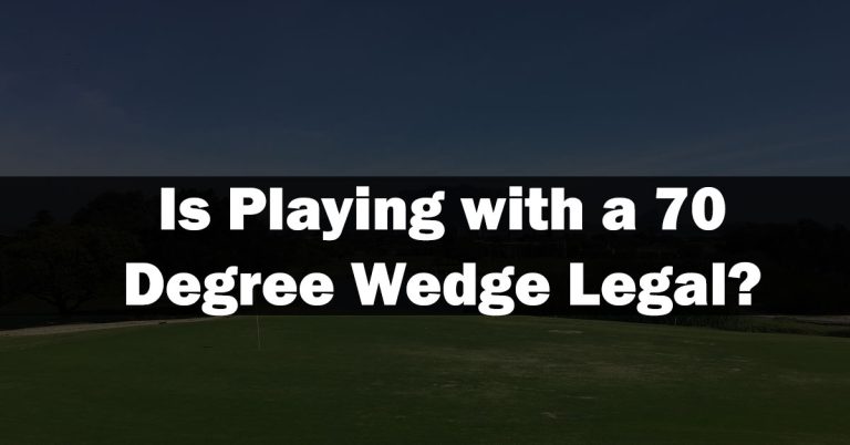 Is Playing with a 70 Degree Wedge Legal?